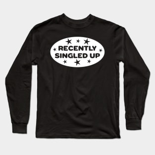 Recently Singled Up T-shirt Long Sleeve T-Shirt